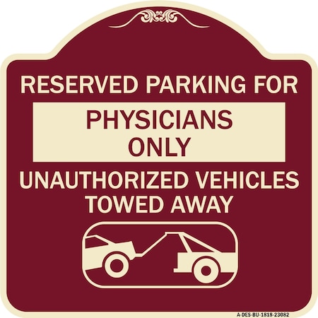 Signmission Reserved Parking for Physicians Unauthorized Vehicles Towed Away Alum Sign, 18" x 18", BU-1818-23082 A-DES-BU-1818-23082